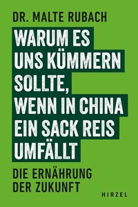 Abbildung von: Warum es uns kümmern sollte, wenn in China ein Sack Reis umfällt - Hirzel