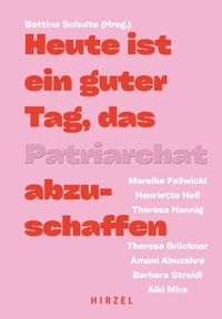 Abbildung von: Heute ist ein guter Tag, das Patriarchat abzuschaffen. - Hirzel