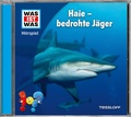 Cover: WAS IST WAS H&ouml;rspiel. Haie - bedrohte J&auml;ger - Tessloff Verlag Ragnar Tessloff GmbH & Co. KG