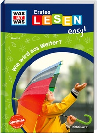 Abbildung von: WAS IST WAS Erstes Lesen easy! Band 16. Wie wird das Wetter? - Tessloff Verlag Ragnar Tessloff GmbH & Co. KG