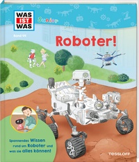 Abbildung von: WAS IST WAS Junior Band 44 Roboter! - Tessloff Verlag Ragnar Tessloff GmbH & Co. KG