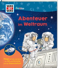 Abbildung von: WAS IST WAS Junior Band 43 Abenteuer im Weltraum - Tessloff Verlag Ragnar Tessloff GmbH & Co. KG