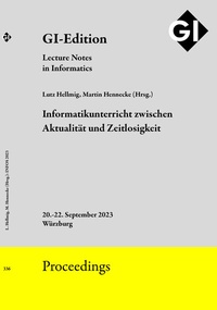 Enlarge image Cover: GI Edition Proceedings Band 336 "INFOS 2023" - Informatikunterricht zwischen Aktualität und Zeitlosigkeit - Köllen