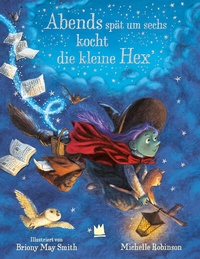 Abbildung von: Abends spät um sechs kocht die kleine Hex' - Von Hacht Verlag GmbH