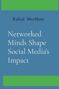 Abbildung von: Networked Minds Shape Social Media's Impact - Unknown