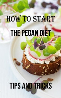 Abbildung von: How to Start the Pegan Diet - Nicholas Thompson