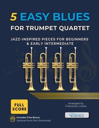 Abbildung von: 5 Easy Blues for Trumpet Quartet - Full Score + Bonus Drum Part - Glissato Edizioni Musicali