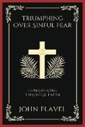 Cover: Triumphing Over Sinful Fear: Conquering through Faith - Grapevine India Publishers Pvt Ltd