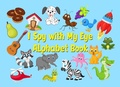 Cover: I Spy with My Eye Alphabet Book - Rainy Day Publishers
