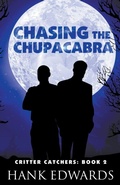 Cover: Chasing the Chupacabra - Hank Edwards
