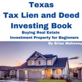 Cover: Texas Tax Lien and Deed Investing Book Buying Real Estate Investment Property for Beginners - Shawn Shawn