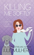 Cover: Killing Me Softly (The Country Club Murders, #17) - Julie Mulhern