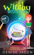 Cover: Witchy Wednesday (Tabitha Chase Days of the Week Mysteries, #1) - Denise Jaden