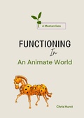 Cover: Functioning In an Animate World (Living In An Animate World (Masterclasses), #2) - Chris Hurst
