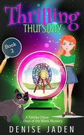 Cover: Thrilling Thursday (Tabitha Chase Days of the Week Mysteries, #2) - Denise Jaden