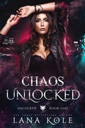 Cover: Chaos Unlocked (Unlocked Series, #1) - Lana Kole