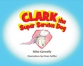 Cover: Clark the Super Service Dog - Mike Connelly