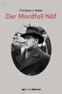 Abbildung von: Der Mordfall Näf - Edition Königstuhl