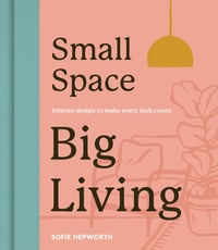 Abbildung von: Small Space, Big Living - Frances Lincoln