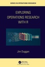 Cover: Exploring Operations Research with R - Chapman & Hall/CRC