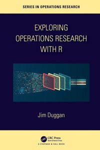 Enlarge image Cover: Exploring Operations Research with R - Chapman & Hall/CRC