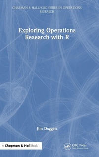 Enlarge image Cover: Exploring Operations Research with R - Chapman & Hall/CRC