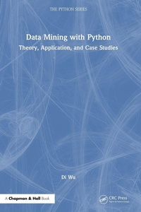 Enlarge image Cover: Data Mining with Python - Chapman & Hall/CRC