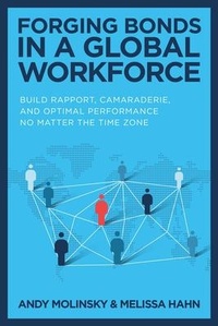 Enlarge image Cover: Forging Bonds in a Global Workforce: Build Rapport, Camaraderie, and Optimal Performance No Matter the Time Zone - McGraw-Hill Education