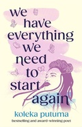 Cover: We Have Everything We Need To Start Again - Hot Key Books