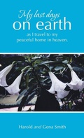 Cover: My last days on earth, as I travel to my peaceful home in heaven. - LIFERICH