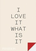 Cover: I love it. What is it? - Phaidon Press Ltd