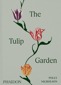 Abbildung von: The Tulip Garden - Phaidon Press Ltd