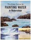 Cover: The Easy Guide to Painting Water in Watercolour - Search Press Ltd