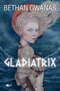 Cover: Gladiatrix - Y Lolfa