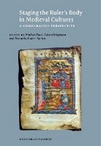 Enlarge image Cover: Staging the Ruler's Body in Medieval Cultures - Harvey Miller Publishers
