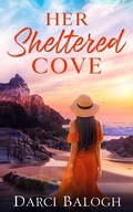 Cover: Her Sheltered Cove (Dream Come True, #3) - Darci Balogh