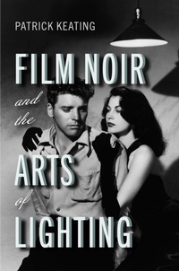 Abbildung von: Film Noir and the Arts of Lighting - Rutgers University Press