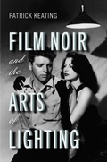 Cover: Film Noir and the Arts of Lighting - Rutgers University Press