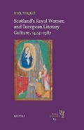 Cover: Scotland's Royal Women and European Literary Culture, 1424-1587 - Brepols N.V.