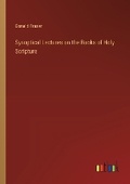 Cover: Synoptical Lectures on the Books of Holy Scripture - Outlook Verlag