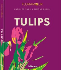 Abbildung von: Floramour: Tulips - teNeues Verlag ein Imprint des Gestalten Verlags