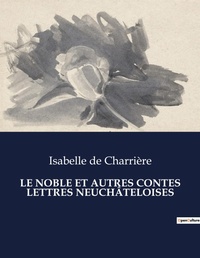 Abbildung von: Le Noble Et Autres Contes Lettres Neuchateloises - Culturea