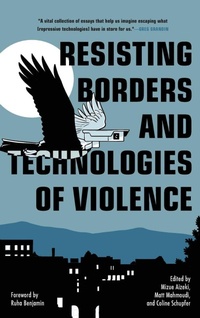Enlarge image Cover: Resisting Borders and Technologies of Violence - Haymarket Books