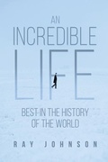 Cover: An Incredible Life - Dorrance Publishing Co.