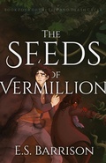 Cover: The Seeds of Vermillion - E.S. Barrison