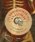 Cover: Die Geschichte der Anatomie - Haupt Verlag