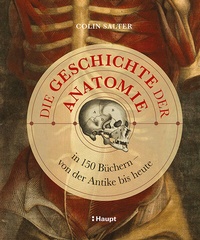 Abbildung von: Die Geschichte der Anatomie - Haupt Verlag