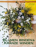 Cover: Blumen binden und Kr&auml;nze winden - Haupt Verlag