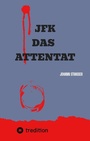Cover: JFK DAS ATTENTAT - tredition