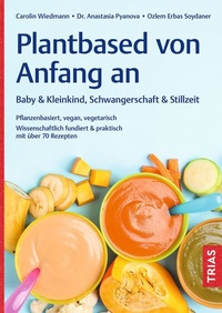 Abbildung von: Plantbased von Anfang an: Baby & Kleinkind, Schwangerschaft & Stillzeit - TRIAS